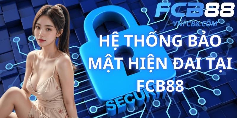 Hệ Thống Bảo Mật Hiện Đại Tại FCB88