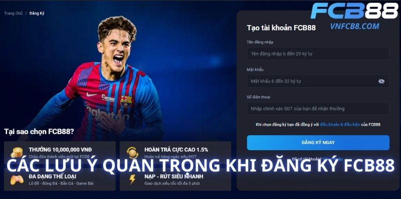 Các Lưu Ý Quan Trọng Khi Đăng Ký FCB88