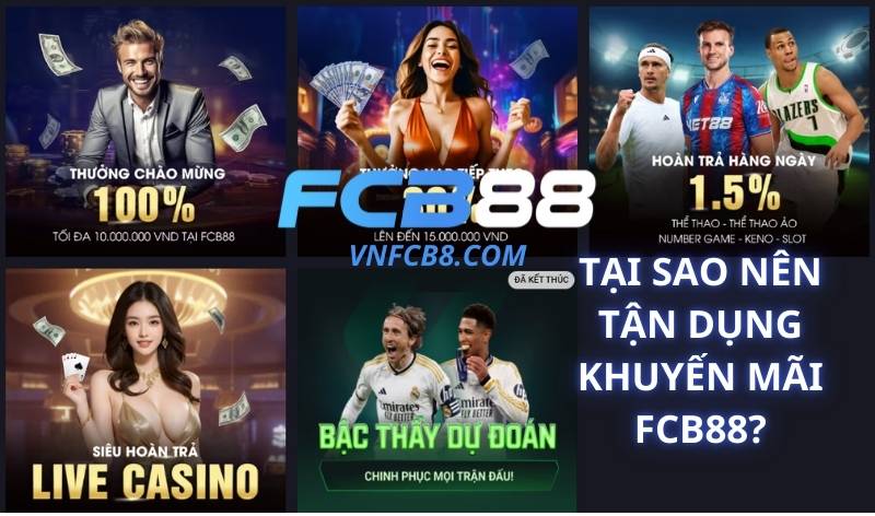 Tại Sao Nên Tận Dụng Khuyến Mãi FCB88?