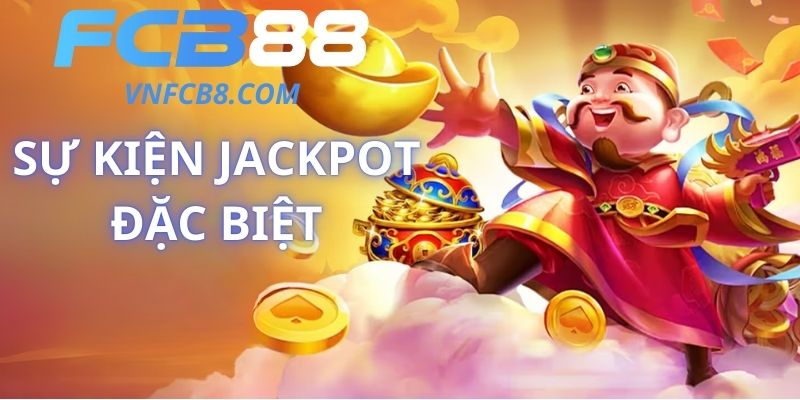 Sự Kiện Jackpot Đặc Biệt